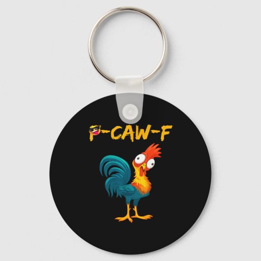 Funny Chicken Humor Quote Rooster Meme Caw F  Sleutelhanger (Voorkant)