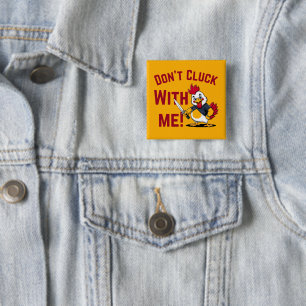 Funny Chicken - Niet met mij klokken Vierkante Button 5,1 Cm
