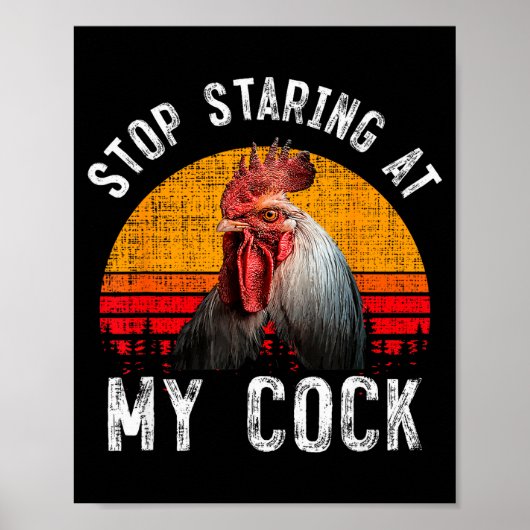 Funny Chicken Rooster Stop Staring At My Gift Poster (Voorkant)