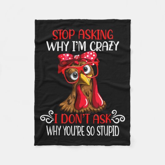 Funny Chicken Stop Asking Why I Crazy Chickens Fleece Deken (Voorkant)