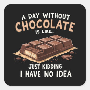 Funny Chocolate Gezegde een dag zonder chocolade C Vierkante Sticker