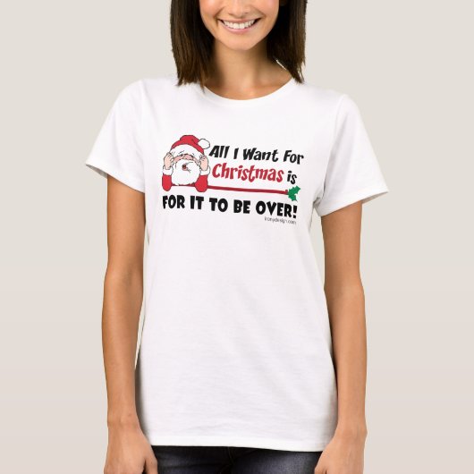 Funny Christmas Be Over Gezegde T-shirt (Voorkant)