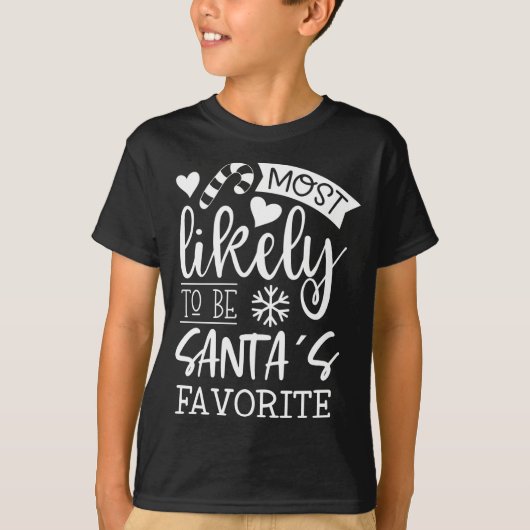 Funny Christmas Most Likely To Be Santas Favorite T-shirt (Voorkant)