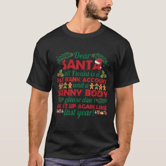 Funny Christmas Quote Dear Santa I Want A Fat Bank T-shirt (Voorkant)