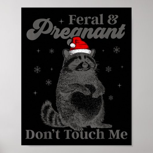 Funny Christmas Raccoon Feral And Pregnant Don't T Poster (Voorkant)