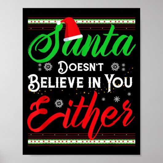 Funny Christmas Santa Doesn't Believe In You Eithe Poster (Voorkant)