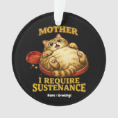 Funny Chubby Cat “I Require Sustenance" Cute (devant)