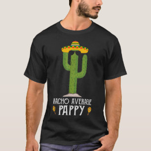 Funny Cinco De Mayo Fiesta Meme Gezegde Nacho Aver T-shirt