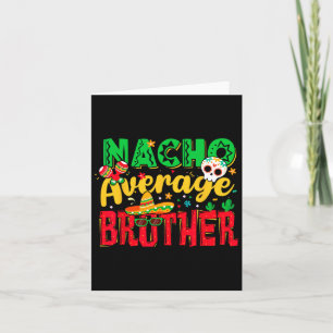 Funny Cinco de Mayo Nacho Gemiddelde Broeder Mexic Kaart