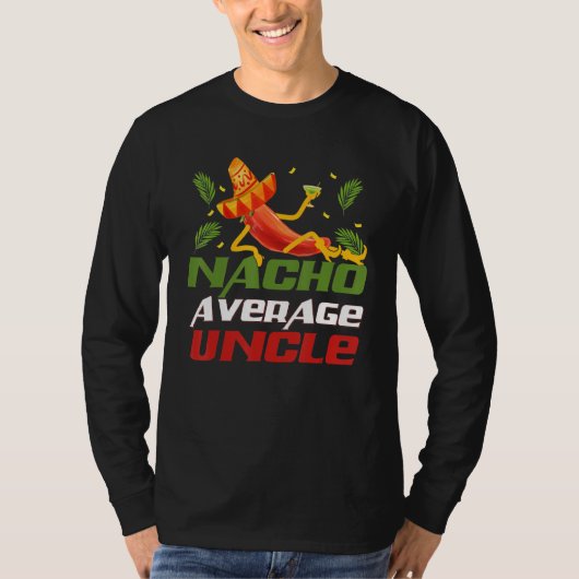 Funny Cinco De Mayo tee Nacho Average Uncle appare T-shirt (Voorkant)