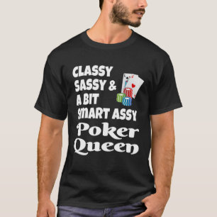 Funny Classy Sassy en een beetje slim Assy Poker Q T-shirt