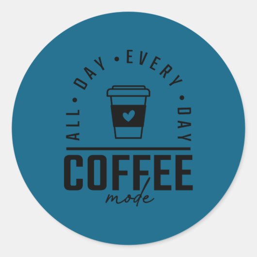 Funny Coffee All Day Coffee Lover  Ronde Sticker (Voorkant)