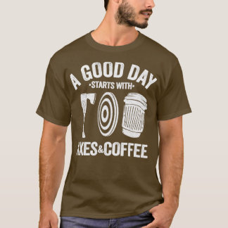 Funny Coffee Ax Throwing Quote Gift Hatchet 1 T-shirt