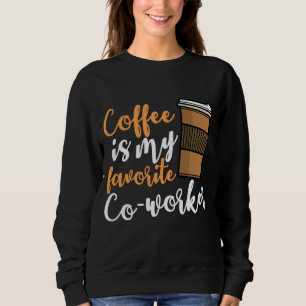 Funny Coffee Drinker Co-Worker Quote Caffeine Lov Trui