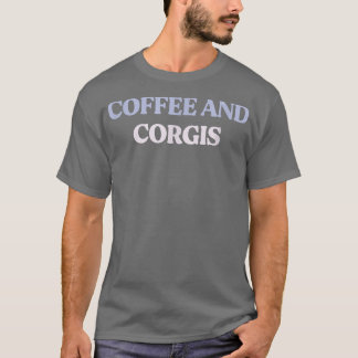 Funny Coffee en Corgis Sarcastic Quote Graphic T-shirt