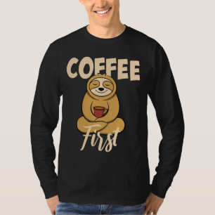 Funny Coffee First Gezegde Sloth met T-shirt