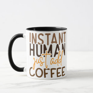 Funny Coffee Gezegde – Instant Human Voeg gewoon k Mok