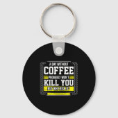 Funny Coffee Gift - Day Without Coffee Won't Kill Sleutelhanger (Voorkant)