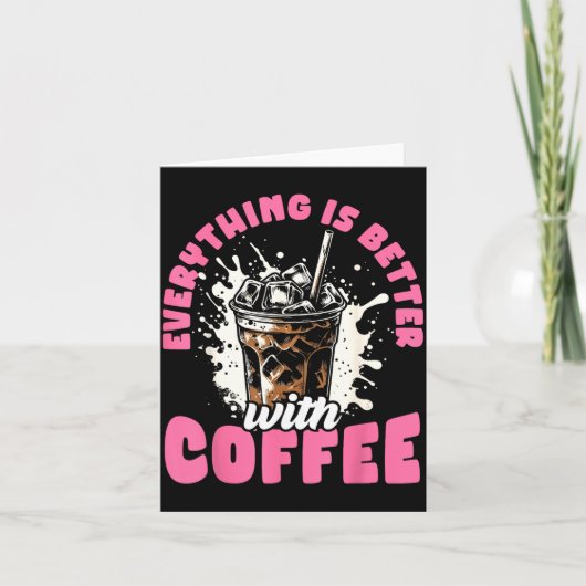 Funny Coffee Gift - Everything Is Better With Coff Kaart (Voorkant)