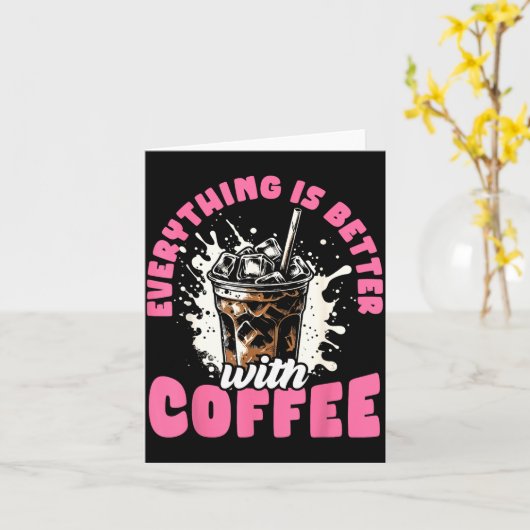 Funny Coffee Gift - Everything Is Better With Coff Kaart (Gele Bloem)