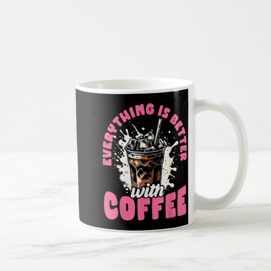 Funny Coffee Gift - Everything Is Better With Coff Koffiemok (Rechts)
