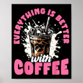 Funny Coffee Gift - Everything Is Better With Coff Poster (Voorkant)