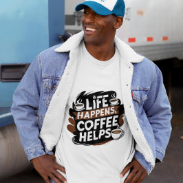 Funny Coffee Gifted Shirt - Het leven gebeurt
