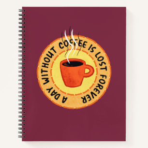 Funny Coffee Lover - Day zonder koffie is verloren Notitieboek