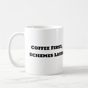 Funny Coffee Mok - Coffee First Schemes Later