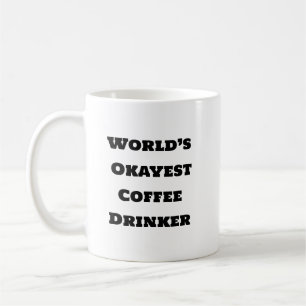 Funny Coffee Mok - Okayest Drinker
