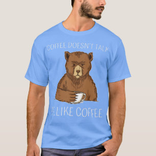 Funny Coffee zegt niet dat hij als koffie morning T-shirt