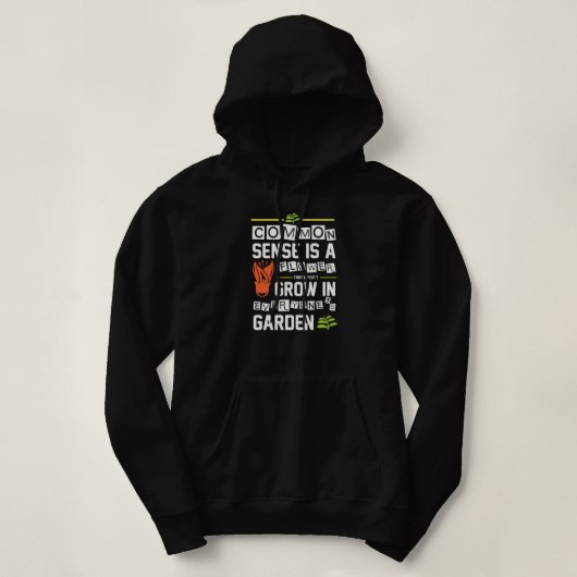 Funny Common Sense Is A Flower That Doesn't Grow  Hoodie (Design voorkant)