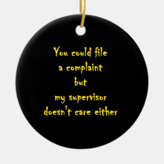 Funny Complaint Department Apathy  Keramisch Ornament
