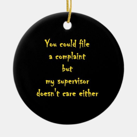 Funny Complaint Department Apathy Keramisch Ornament (Voorkant)