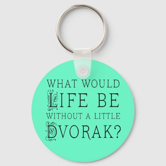 Funny Composer Life without Dvorak Gift Sleutelhanger (Voorkant)