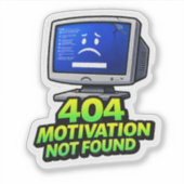 Funny Computer 404 Motivation Sticker (Devant)