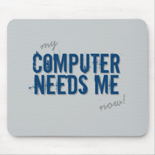 Funny COMPUTER HEEFT ME Blauw NODIG Muismat