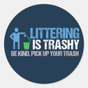 Funny Conservationist Littering is trashy pun Ronde Sticker