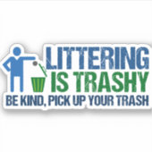 Funny Conservationist Littering is trashy pun Sticker (Voorkant)