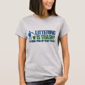 Funny Conservationist Littering is trashy pun T-shirt (Voorkant)