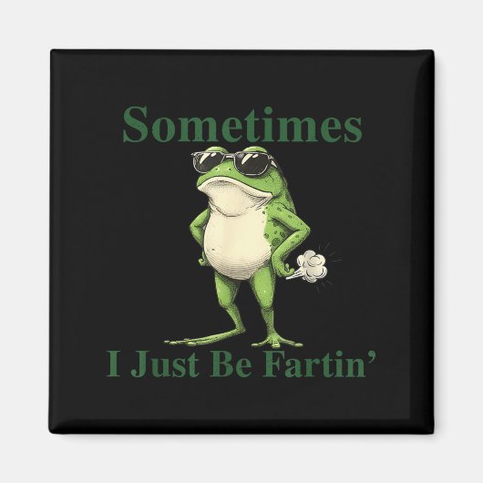 Funny Cool Frog Graphic Sometimes I Just Be Fartin Magneet (Voorkant)