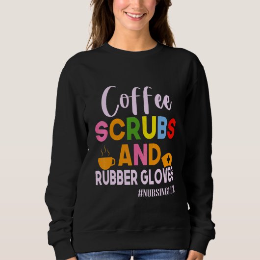 Funny Cool Nurse Quote Coffee Scrubs en Rubber GL Trui (Voorkant)