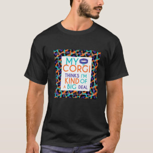 Funny Corgi Gezegde Mijn Corgi denkt dat ik een gr T-shirt