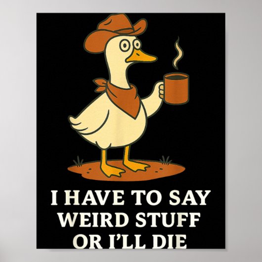 Funny Cowboy Goose Saying Weird Stuff Meme Humor Q Poster (Voorkant)