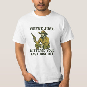 Funny Cowboy Shirt - "You've Just Buttered Your La