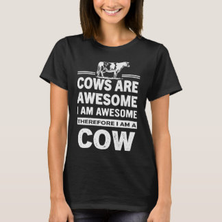 Funny Cows Are Awesome I am Awesome Therefore I am T-shirt