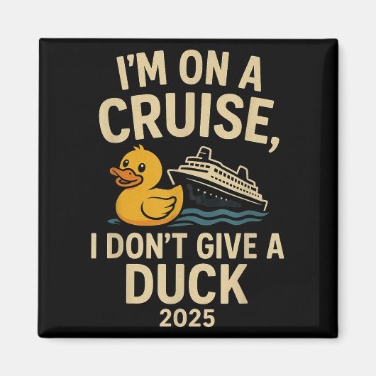 Funny Cruise Shirt 2025 – I Don’t Give A Duck Rubb Magneet (Voorkant)