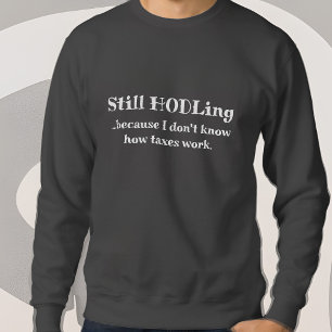 Funny Crypto Currency Bitcoin Trader HODL Taxes Trui