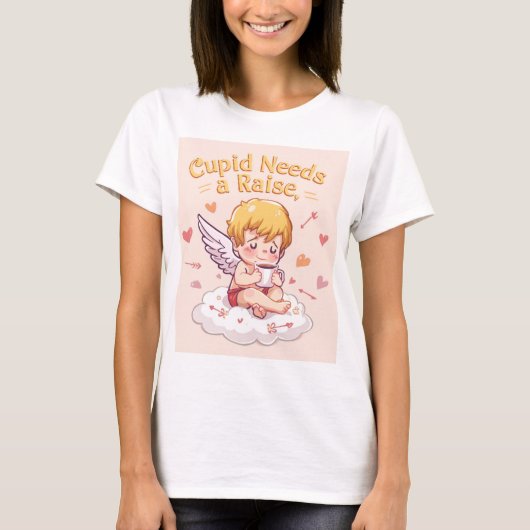 ​Funny Cupid "Cupid Needs a Raise" Cute T-Shirt (Voorkant)