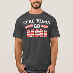 Funny Cure Vegan Go Bacon Gift Vegetarian Keto Die T-shirt